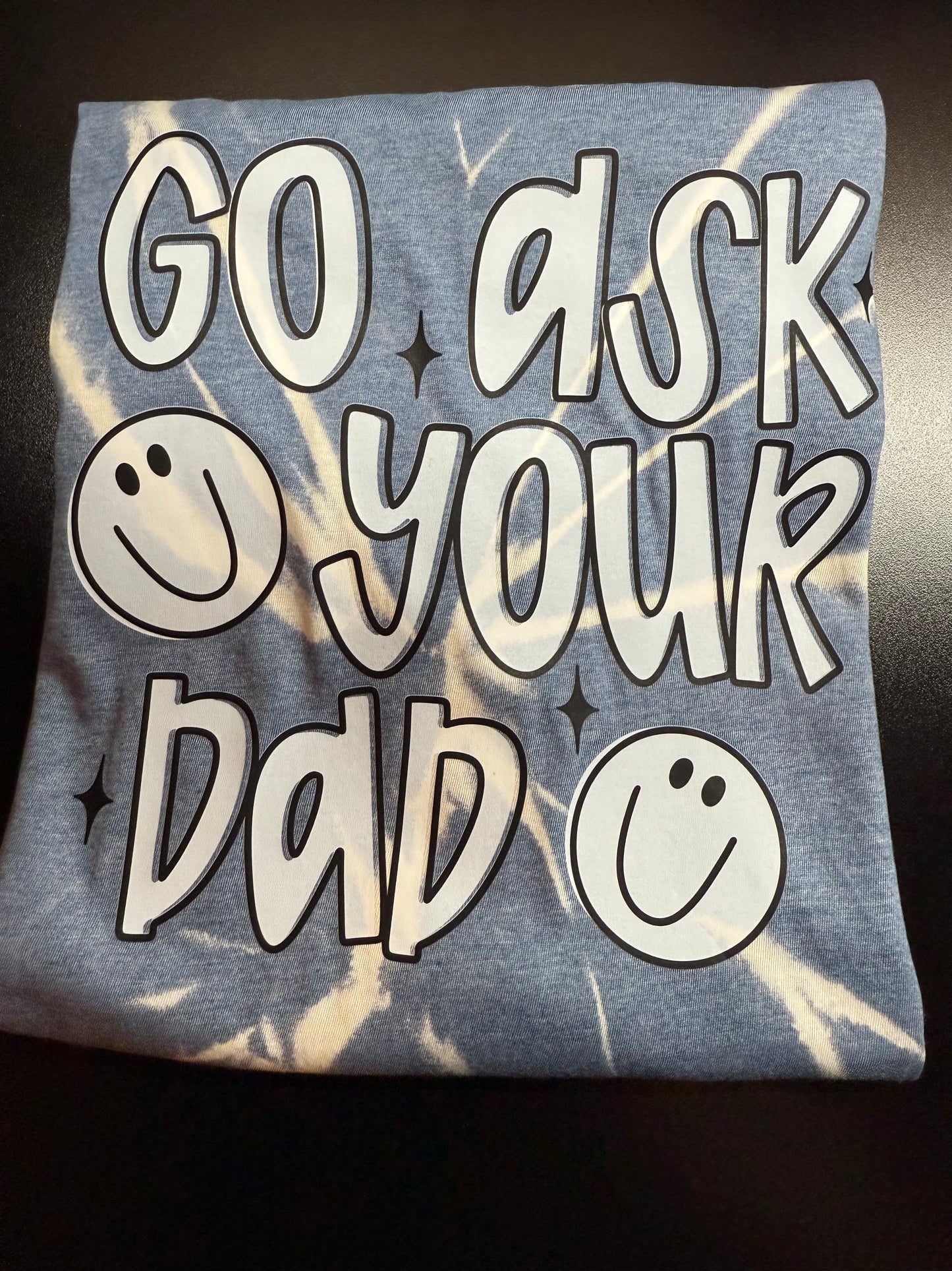 Go Ask Your Dad T-Shirt| Mom Life | DTF Images
