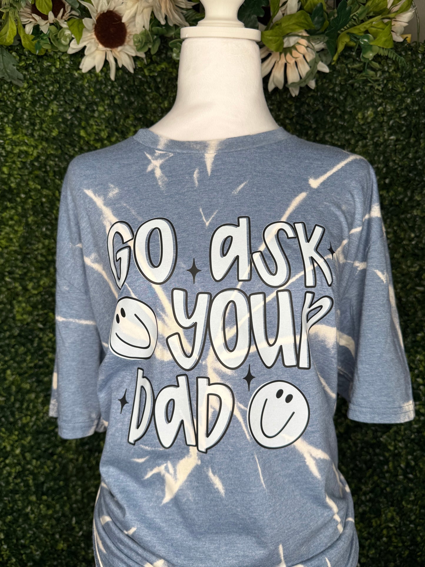 Go Ask Your Dad T-Shirt| Mom Life | DTF Images