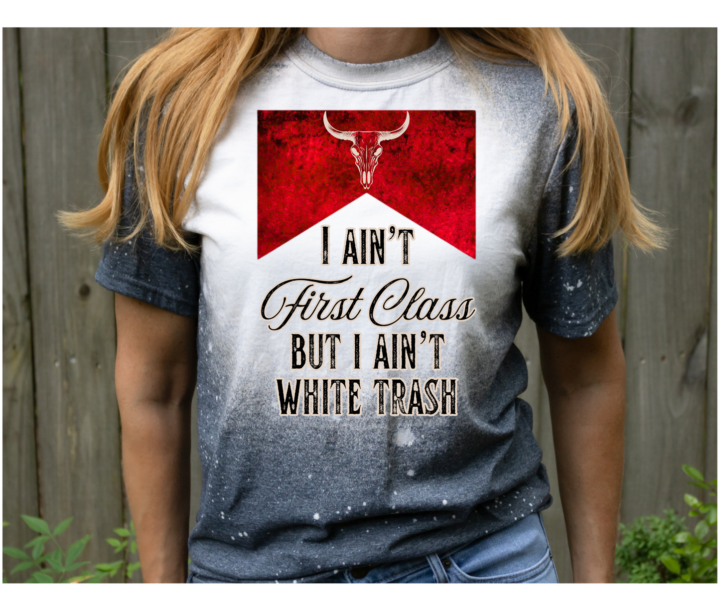 Country Music Tees | I Ain't First Class | But I Ain't White Trash | 90's Country Music
