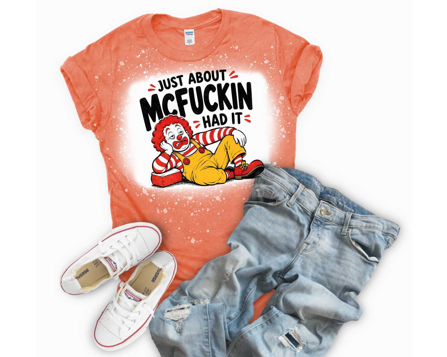 Just About McFuckin' Had It Funny Graphic T-Shirt | Sarcastic Adult Humor Tee | Unisex Soft Shirt | Gift for Coworkers, Moms & Friends