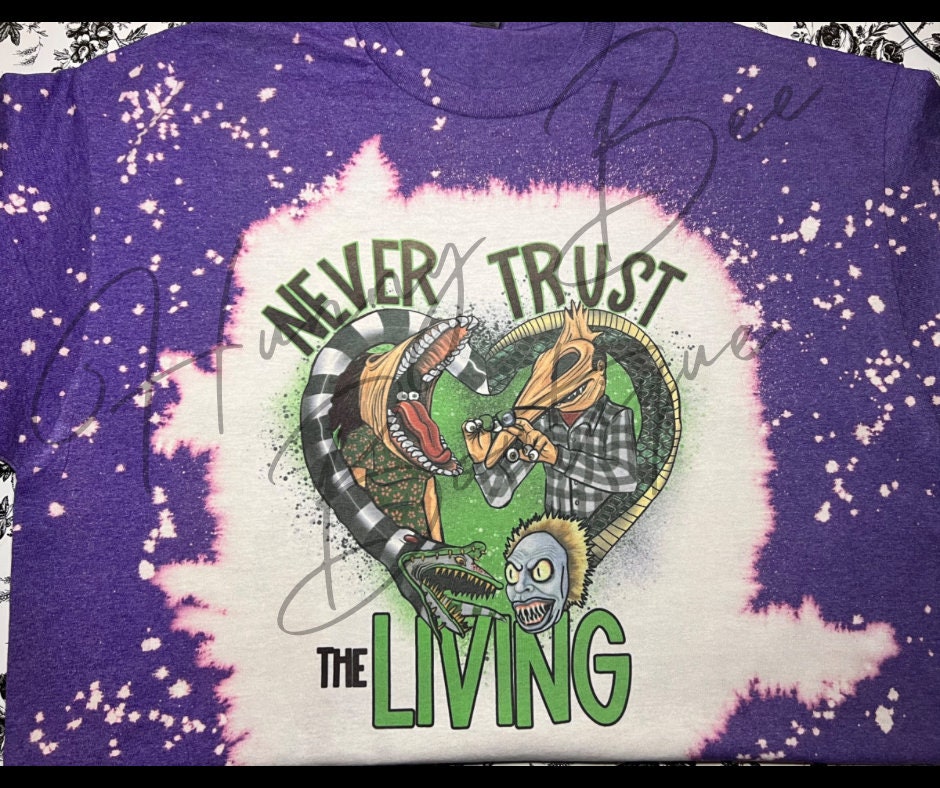 Never Trust The Living Shirt | Bleached Tees | Strange and Unusual | Halloween Shirts | Inspired TShirts | Sublimation Shirts