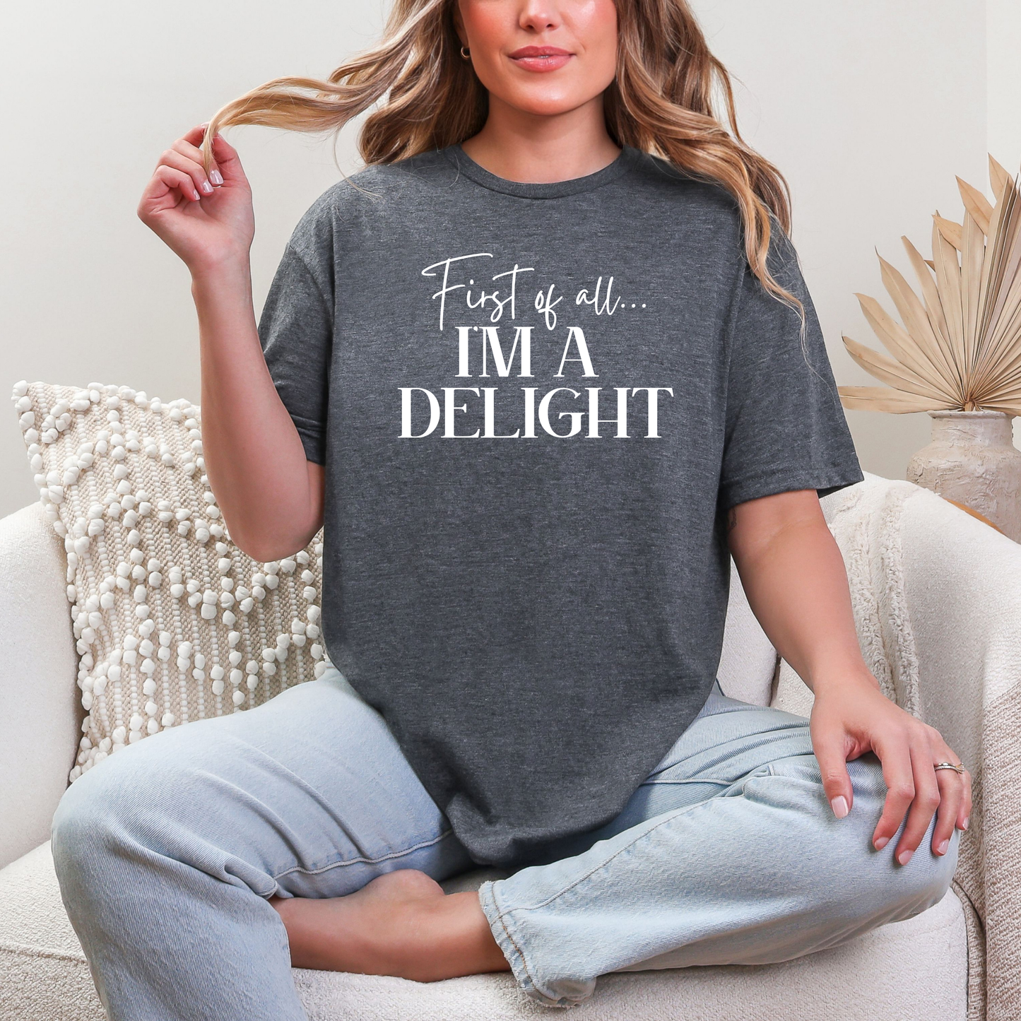 First of All I’m a Delight Graphic Tee | Funny Sassy Shirt | Comfort Colors Unisex T-Shirt | Cute Boutique Tee