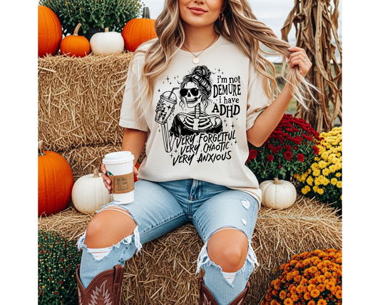 I'm Not Demure, I Have ADHD | Funny ADHD Skeleton Fall Graphic Tee | Spooky Season Shirt