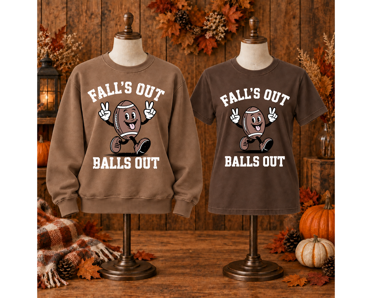 Fall’s Out Balls Out Tee | Fall's Out Balls Out Sweatshirt