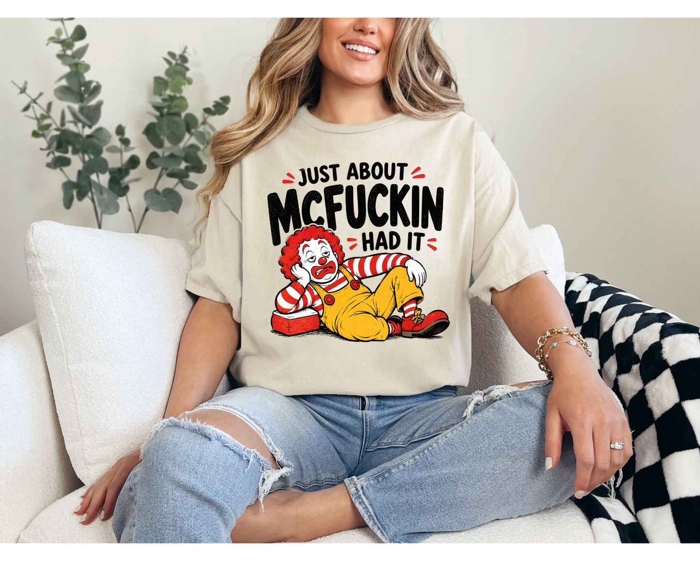 Just About McFuckin' Had It Funny Graphic T-Shirt | Sarcastic Adult Humor Tee | Unisex Soft Shirt | Gift for Coworkers, Moms & Friends