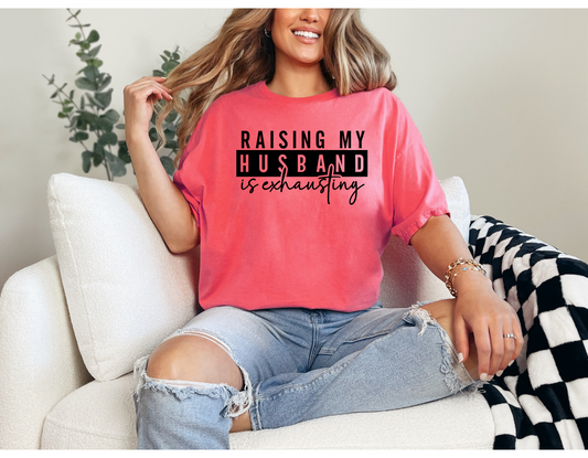 Raising My Husband is Exhausting | Funny Tees | DTF Design