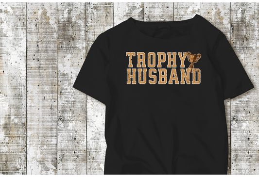 Trophy Husband T-Shirt | Funny Tees | DTF Design