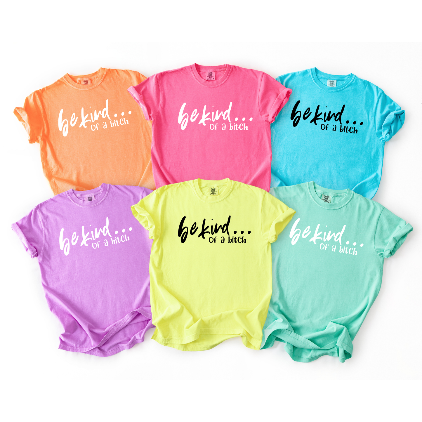 Be Kind... Of a Bitch Funny Graphic T-Shirt | Sassy Women's Tee