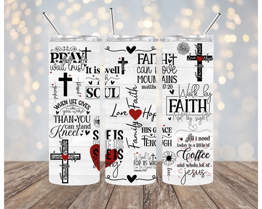 Faith Based Tumblers | Walk By Faith Not By Sight | Pray More Worry Less | Pray On It | God Is Good All The Time | 20oz Tumblers