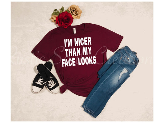 I’m Nicer Than My Face Looks Shirt | Funny Shirts With Sayings | Sarcastic Tees | Resting Bitch Face Syndrome | Mom Shirt | Direct to Film Designs