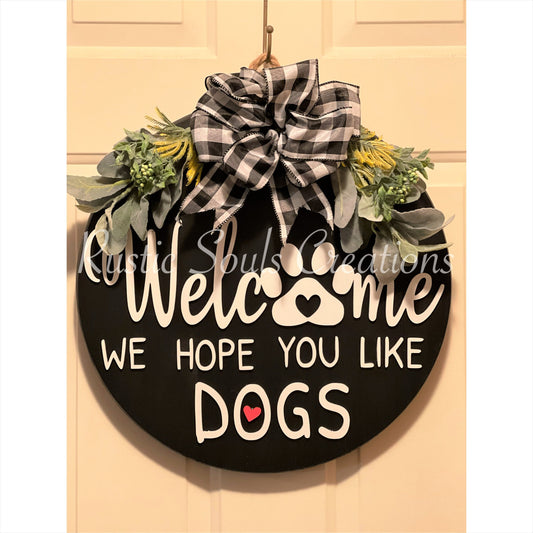 Welcome We Hope You Like Dogs Door Hanger | Welcome Door Sign | Dog Door Sign | Hope You Like Dogs | Front Porch Decor