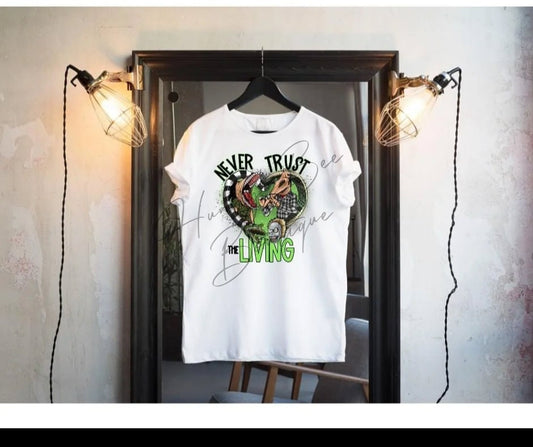 Never Trust The Living Shirt | Bleached Tees | Strange and Unusual | Halloween Shirts | Inspired TShirts | Sublimation Shirts