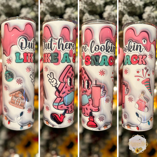Out Here Looking Like A Snack | Christmas Tumblers | 20oz Straight Tumblers | Funny Tumblers | 30oz Tumblers
