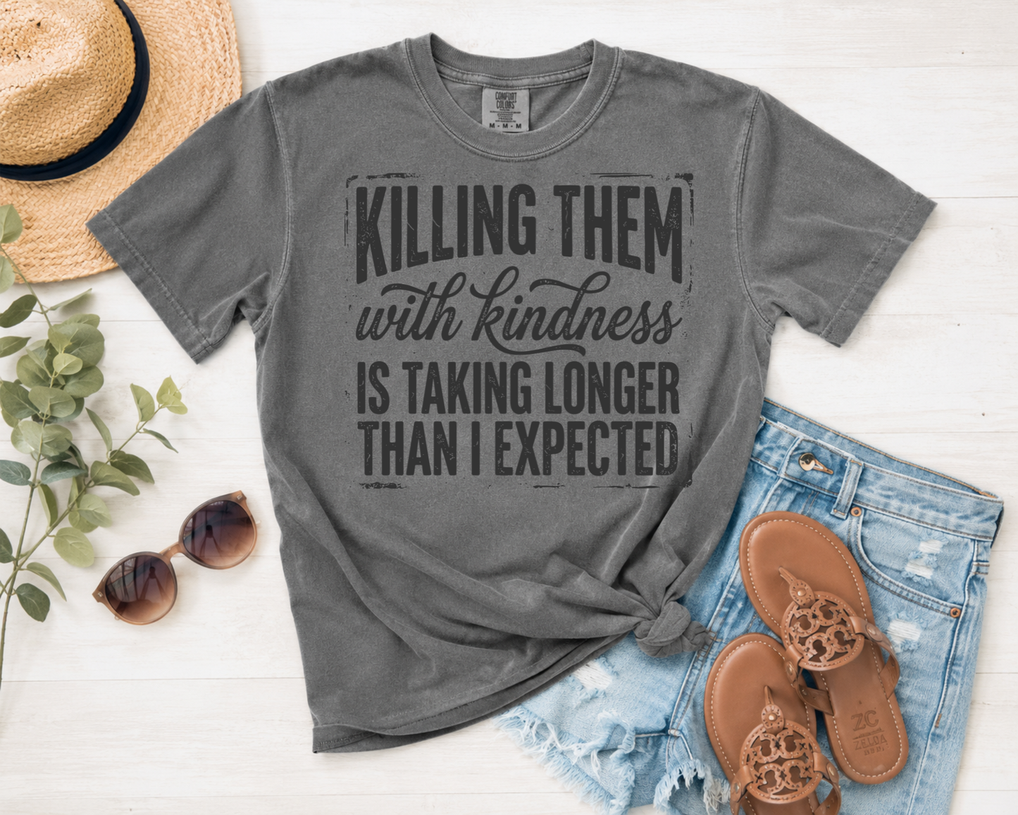 Killing Them with Kindness Is Taking Longer Than I Expected Graphic T-Shirt | Funny Sarcastic Tee