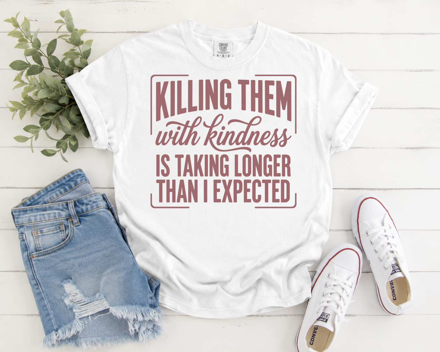 Killing Them with Kindness Is Taking Longer Than I Expected Graphic T-Shirt | Funny Sarcastic Tee