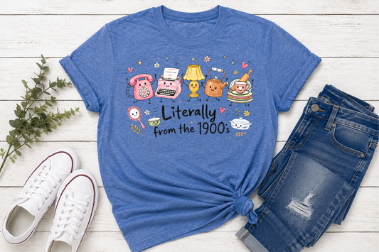 Literally From the 1900s Funny Retro Graphic Tee | Vintage Nostalgia Shirt | Cute 90s & Gen X Gift | Boutique Graphic T-Shirt