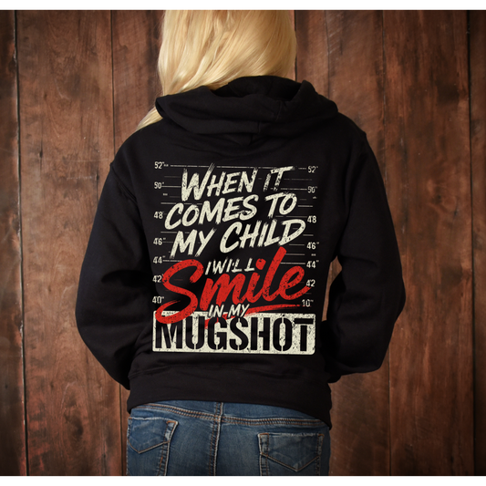 When It Comes to My Child I’ll Smile in My Mugshot Tee or Hoodie