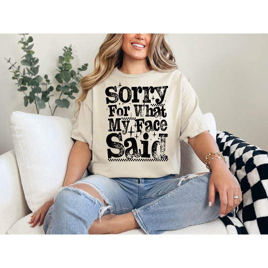 Sorry For What My Face Said T-Shirt